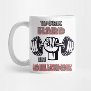 Work hard in silence let success make the noise Mug